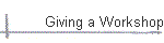 Giving a Workshop